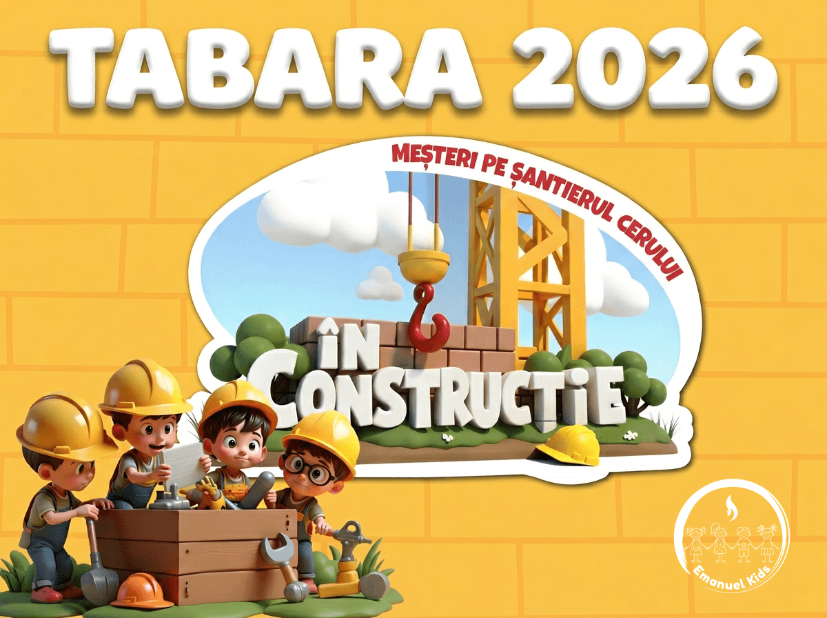 Tabăra 2026 – Meșteri pe Șantierul Cerului – În Construcție